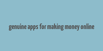 genuine apps for making money online