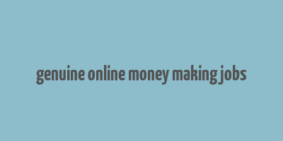 genuine online money making jobs