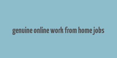 genuine online work from home jobs