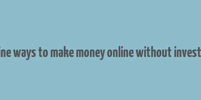 genuine ways to make money online without investment