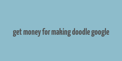 get money for making doodle google