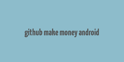 github make money android