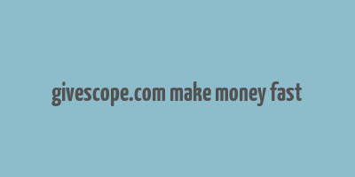 givescope.com make money fast