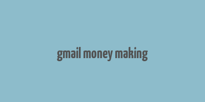 gmail money making