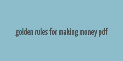 golden rules for making money pdf