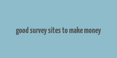 good survey sites to make money