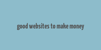 good websites to make money