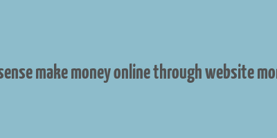 google adsense make money online through website monetization