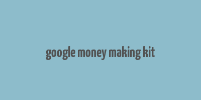 google money making kit