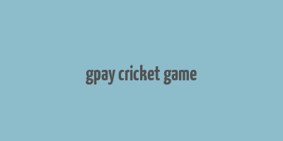 gpay cricket game