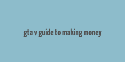 gta v guide to making money