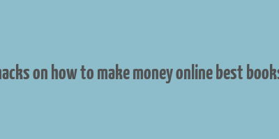 hacks on how to make money online best books