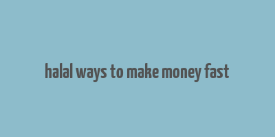 halal ways to make money fast