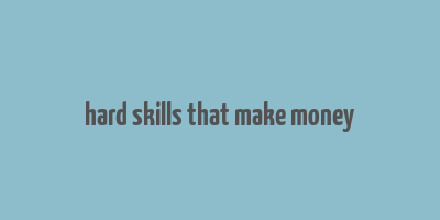 hard skills that make money