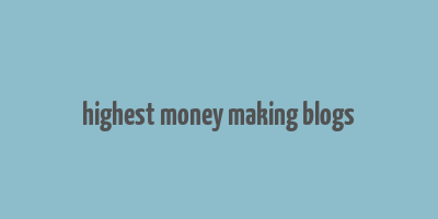 highest money making blogs