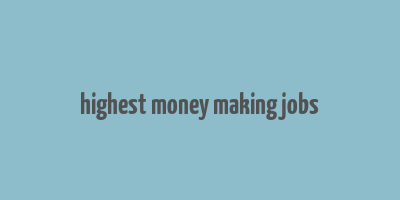 highest money making jobs