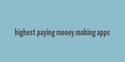 highest paying money making apps