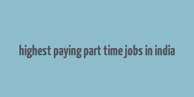 highest paying part time jobs in india