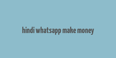 hindi whatsapp make money