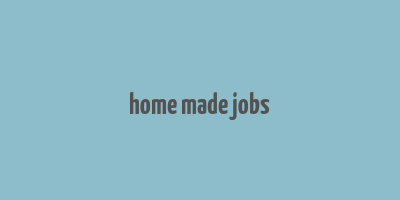 home made jobs