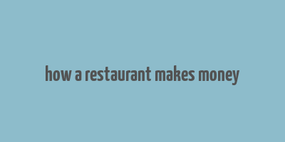 how a restaurant makes money