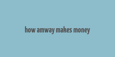 how amway makes money