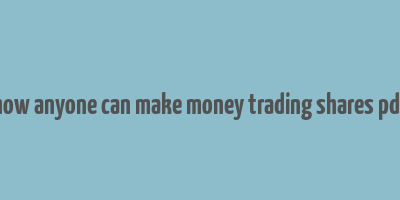 how anyone can make money trading shares pdf