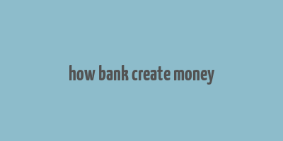 how bank create money