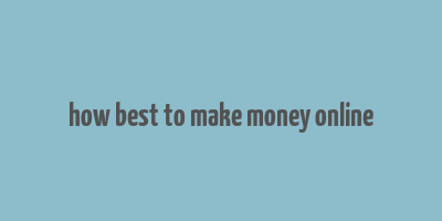 how best to make money online