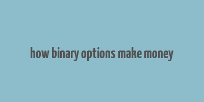 how binary options make money