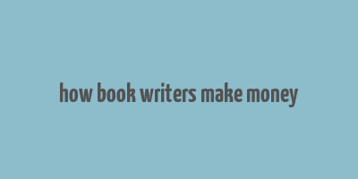 how book writers make money