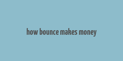 how bounce makes money