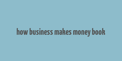 how business makes money book