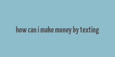 how can i make money by texting