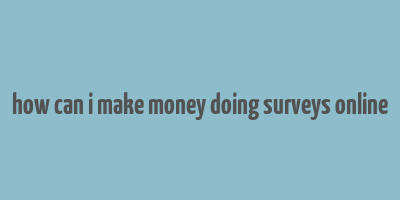 how can i make money doing surveys online