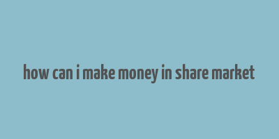 how can i make money in share market