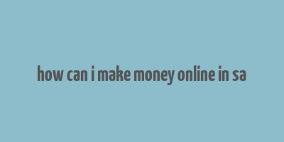 how can i make money online in sa