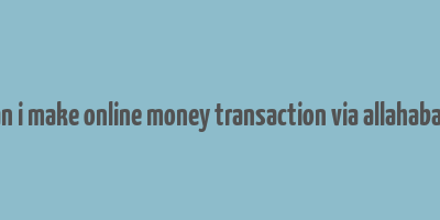 how can i make online money transaction via allahabad bank