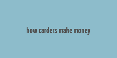 how carders make money