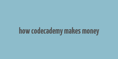 how codecademy makes money