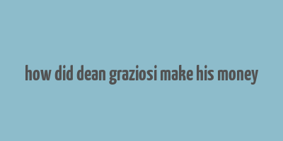 how did dean graziosi make his money