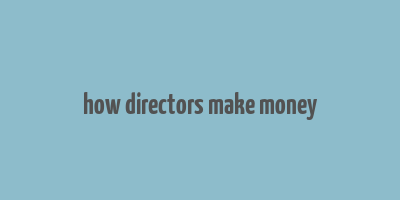 how directors make money