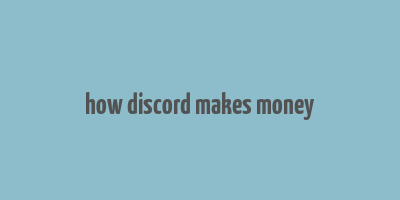 how discord makes money