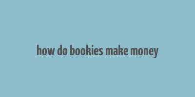 how do bookies make money