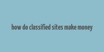 how do classified sites make money