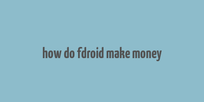 how do fdroid make money