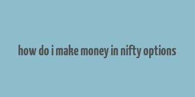 how do i make money in nifty options