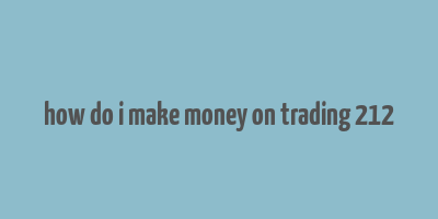 how do i make money on trading 212