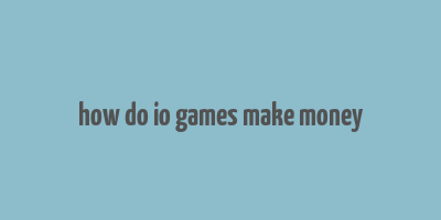 how do io games make money