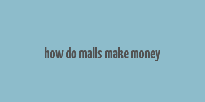 how do malls make money